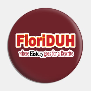 FloriDUH Where History Goes For A Rewrite - Double-sided Pin