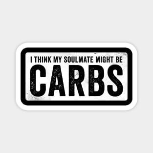 I think my soulmate might be Carbs Magnet