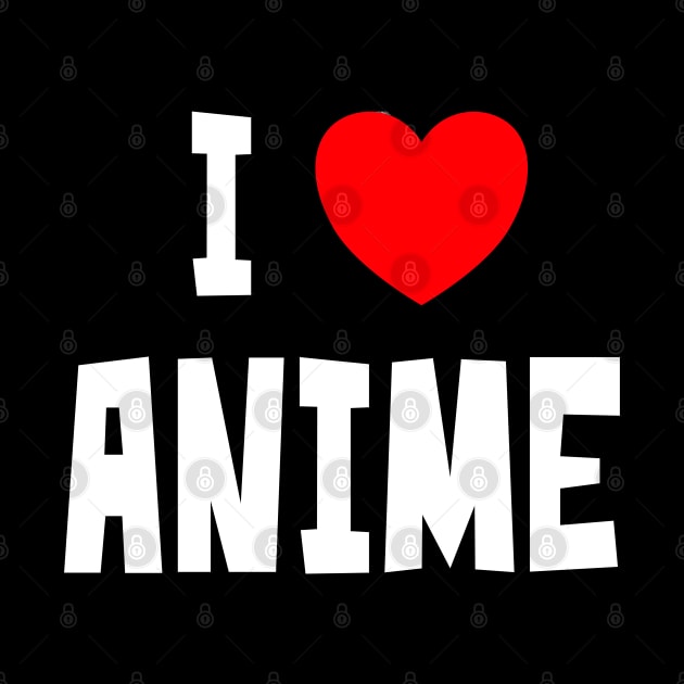 I Love Anime by StudioX27