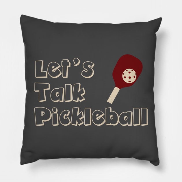 Let's Talk Pickleball Pillow by whyitsme