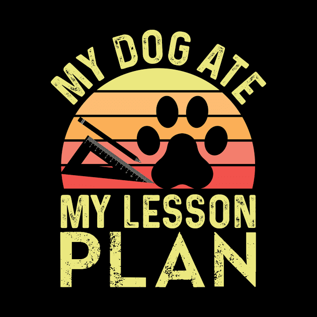 my dog ate my lesson plan Funny Dog Lover by Tee__Dot