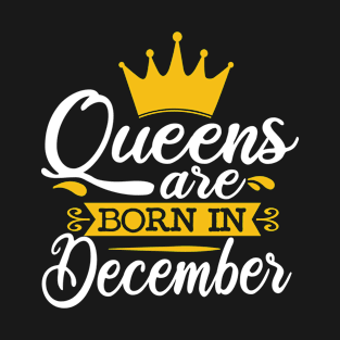 Queen are born in december T-Shirt