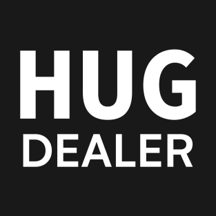 Funny T-Shirt - Hug Dealer T-Shirt