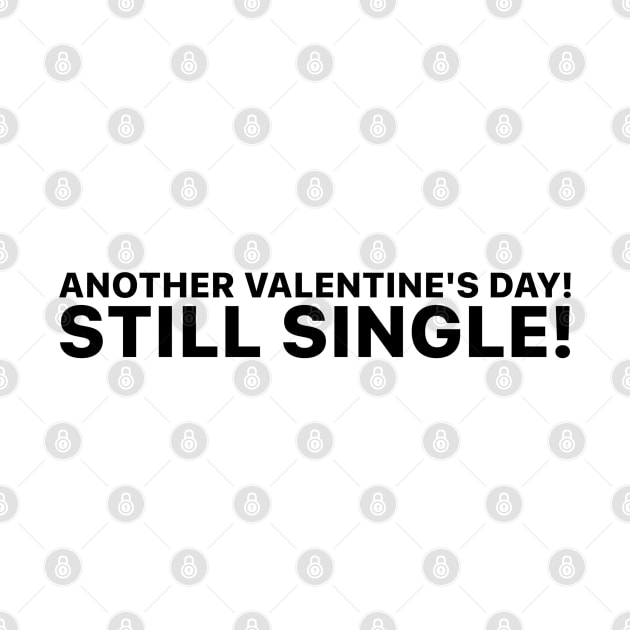 Funny Valentine's Day Still Single by MugsForReal