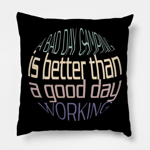 Funny A bad day camping is better than a good day working Pillow by Duodesign