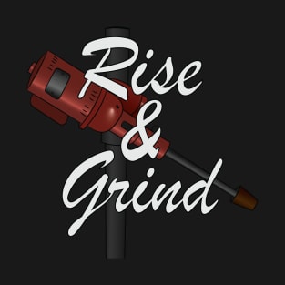 Rise & Grind T-Shirt