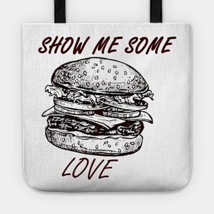 Show Me Some Burger Love Tote