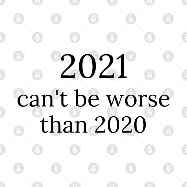 2021 can't be worse than 2020, 2020 Sucks, Welcome 2021, New Years Eve 2020 by That Cheeky Tee