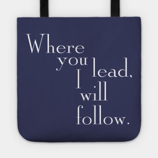 Where you lead, I will follow. - Gilmore Girls (White text) Tote