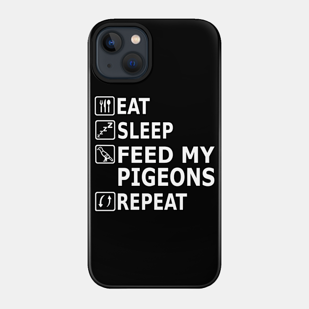 Eat sleep Pigeons Eat Food Repeat Design Fan - Pigeon - Phone Case