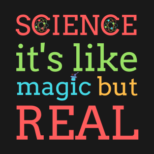 Science It's Like Magic But Real T-Shirt