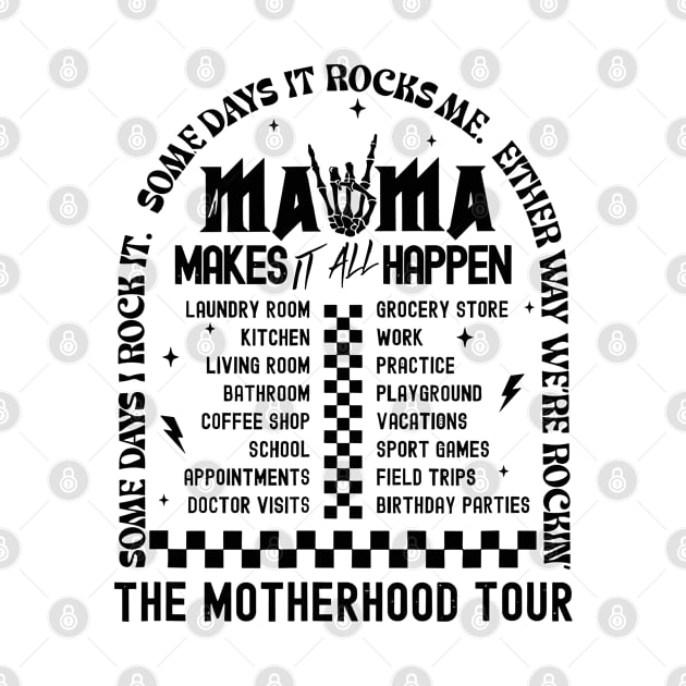 The Motherhood Tour, Some Days I Rock It Some Days It Rocks Me Either way were rockin by SmilArt