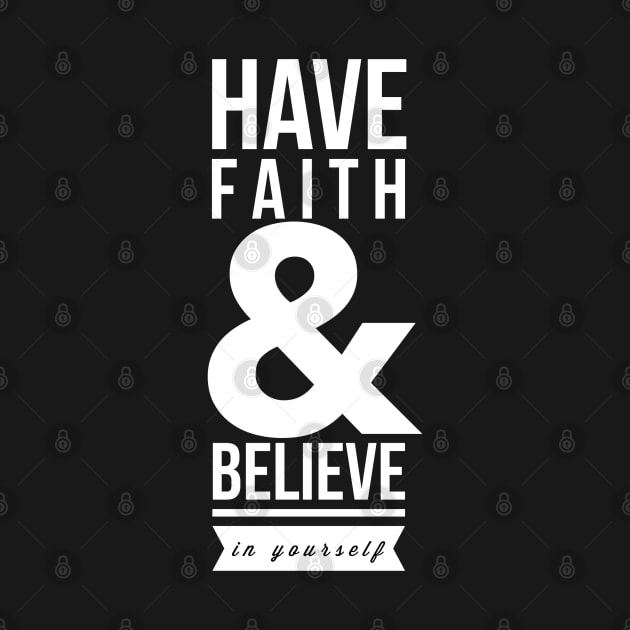 Have faith and believe in yourself by wamtees