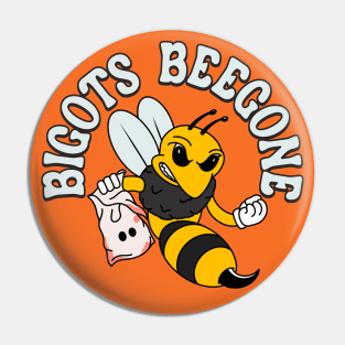 Bigots Begone - Funny Bee Pun Against Racism Pin