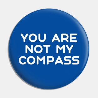You are Not My Compass | Life | Choices | Quotes | Royal Blue Pin