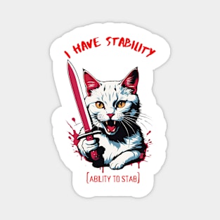 I Have Stability [Ability to Stab] Kitten Magnet