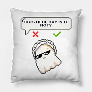 Boo-tiful Day is it not Tee ghost Pillow