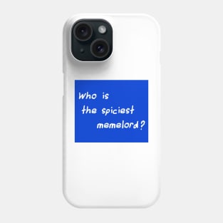 Who Is The Spiciest Memelord Phone Case