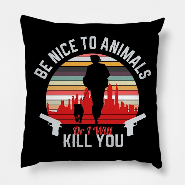 Be Nice To Animals Pillow by NotoriousMedia