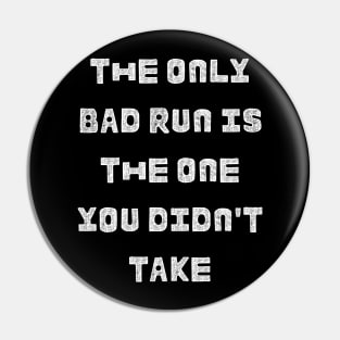 The only bad run is the one you didn't take:running design Pin