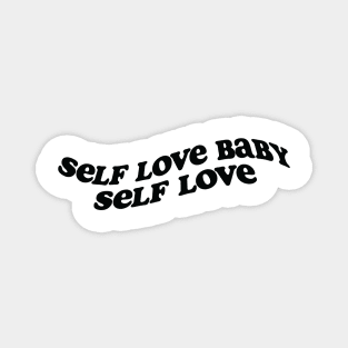 Self love baby! Magnet