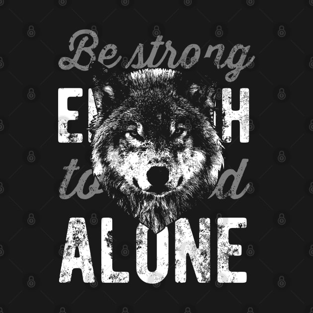 Animal Series: Be Strong Enough to Stand Alone (Wolf) by Jarecrow 