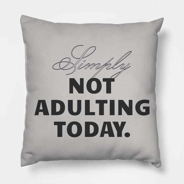 Sorry Not Adulting Today Pillow by SallySunday