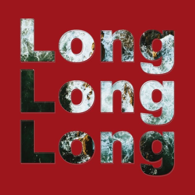 Long Long Long by afternoontees