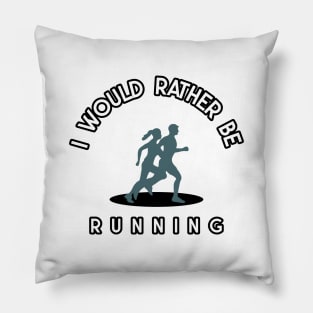 I would rather be running Pillow