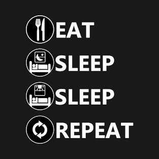 Eat Sleep Sleep Repeat T-Shirt