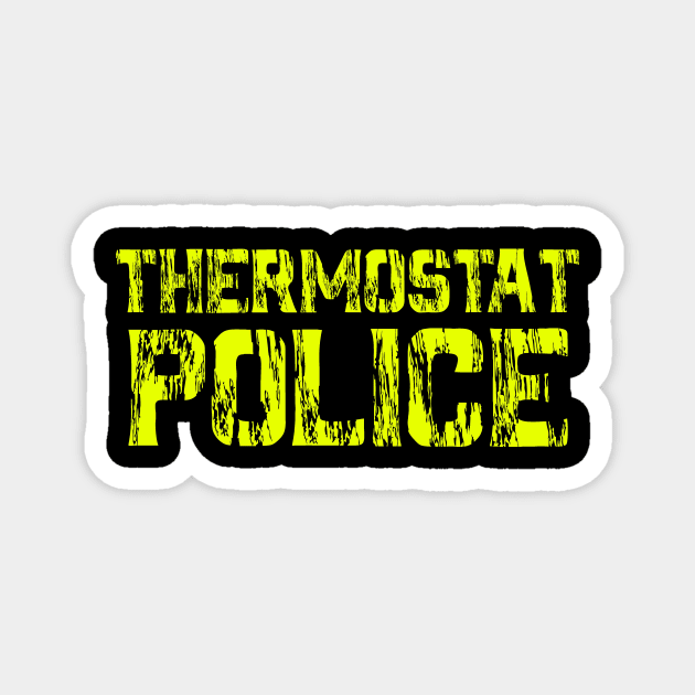 Thermostat police Magnet by T-shirtlifestyle