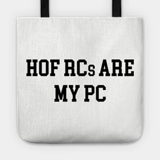 HOF RCs are my PC - Black Lettering Tote