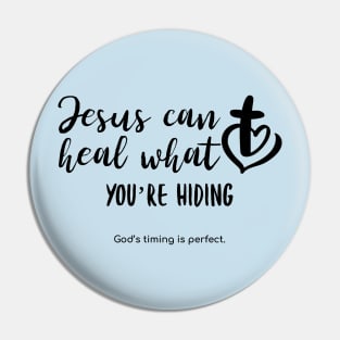 Jesus can heal what you're hiding Pin