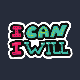 I can I will T-Shirt