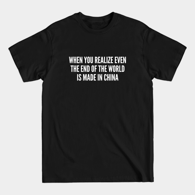 Discover The End Of The World - Funny Joke Statement Humor Slogan Quotes Saying - Funny - T-Shirt