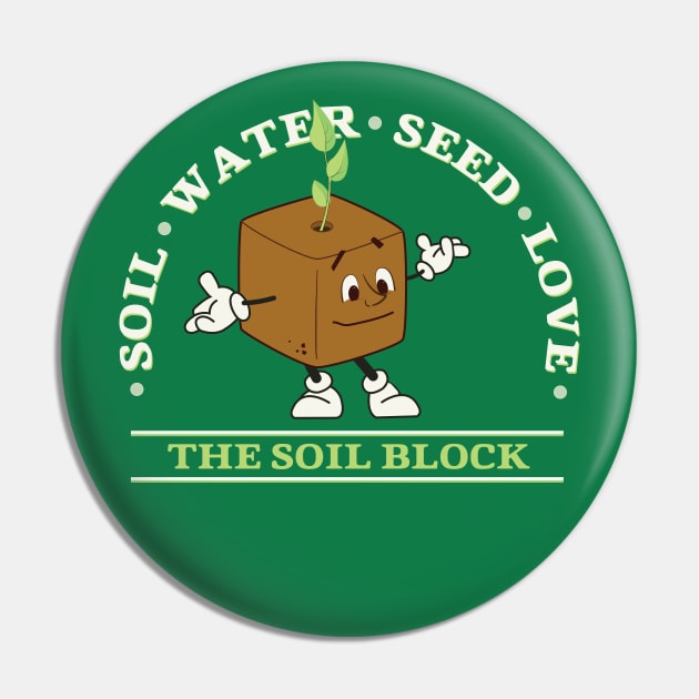 The Soil Block Pin by Eugene and Jonnie Tee's