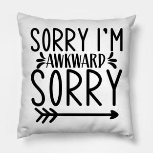 Sorry I'm Awkward SORRY Pillow