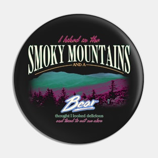 I Hiked In The Smoky Mountains and a Bear Thought I Looked Delicious Pin