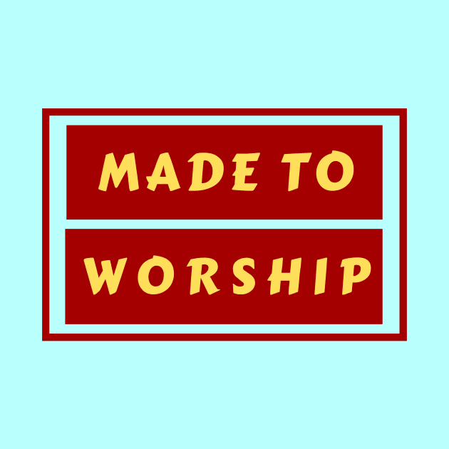 Made To Worship | Christian Typography by All Things Gospel