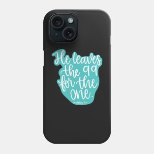 He leaves the 99 for the one - Matthew 18:12 - Teal Phone Case