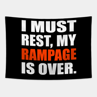 I Must Rest My Rampage Is Over Tapestry