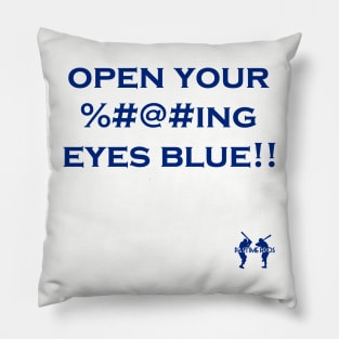 Open Your ----ing Eyes Blue Pillow