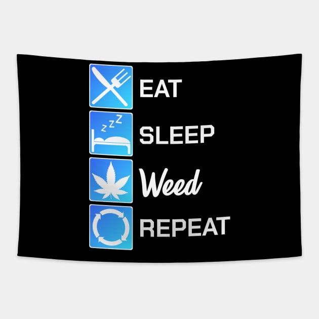 Cannabis Eat Sleep Weed Repeat Reefer Pothead Gift Tapestry by bigD