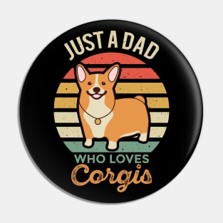 Just a Dad Who Loves Corgis Pin