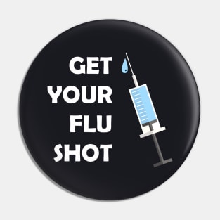 Get Your Flu Shot Funny Vaccination Pin