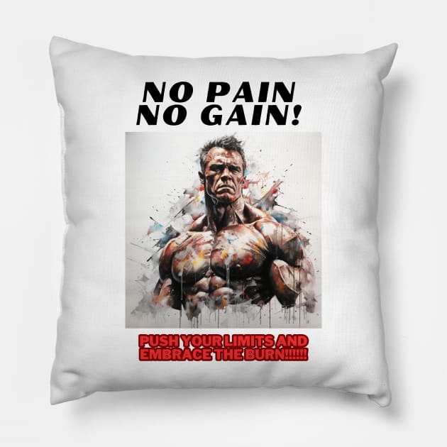 No pain, no gain! Push your limits and embrace the burn Pillow by St01k@