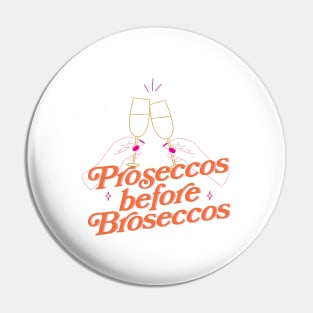 Proseccos before Broseccos Pin