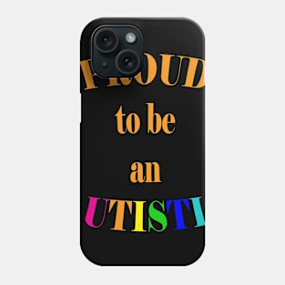 Proud to be an Autistic- Orange Phone Case