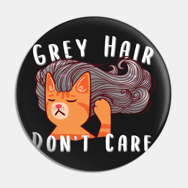 Grey Hair Don't Care Funny Grey Hair Cat Pin by SusanaDesigns