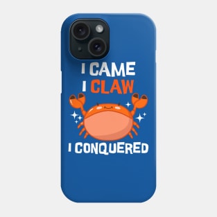 I Came I Claw I Conquered Phone Case